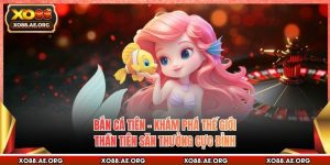 Bắn Cá Tiên – Khám Phá Thế Giới Thần Tiên Săn Thưởng Cực Đỉnh