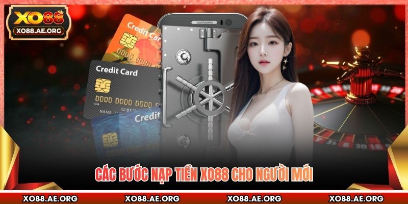 Các bước nạp tiền XO88 cho người mới
