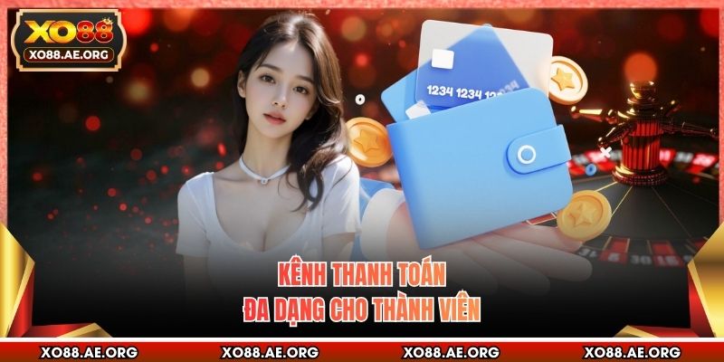 Kênh thanh toán đa dạng cho thành viên